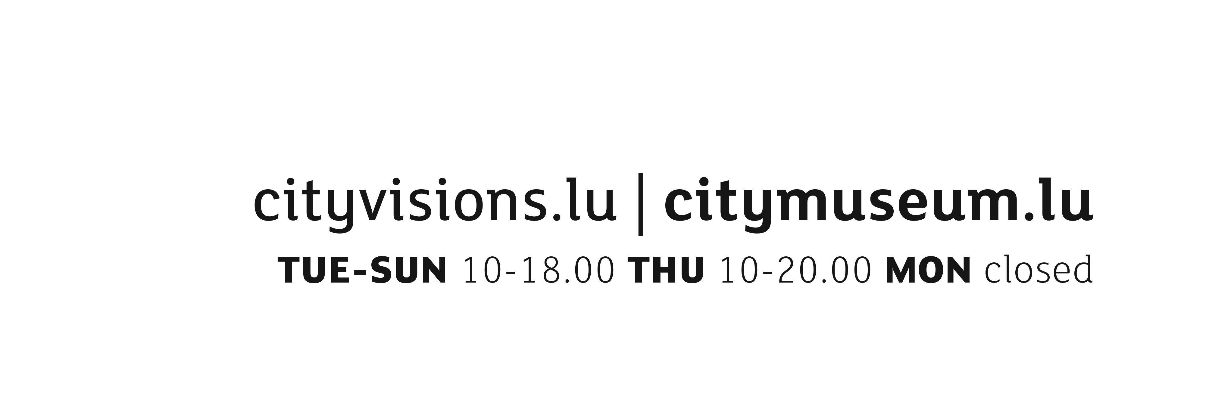 cityvisions.lu /citymuseum.lu TUE-SUN 10-18.00 THU 10-20.00 MON CLOSED